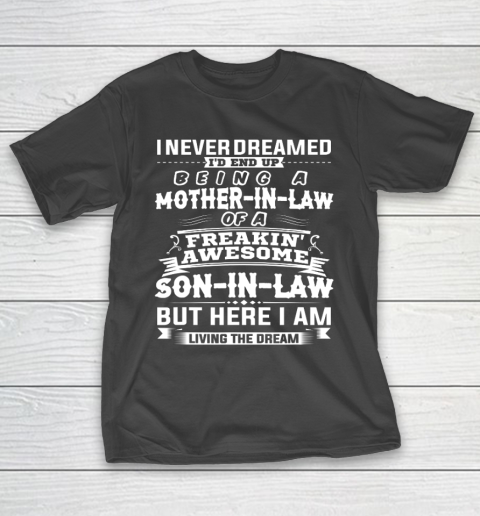 I Never Dreamed I d Be Mother in Law of Awesome Son in Law Mother's Day T-Shirt