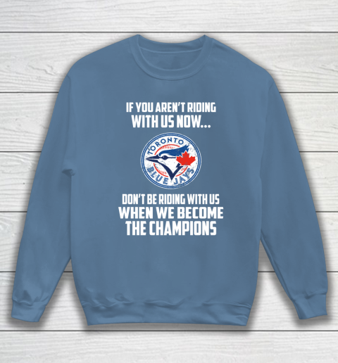 MLB Toronto Blue Jays Baseball We Become The Champions Sweatshirt 6