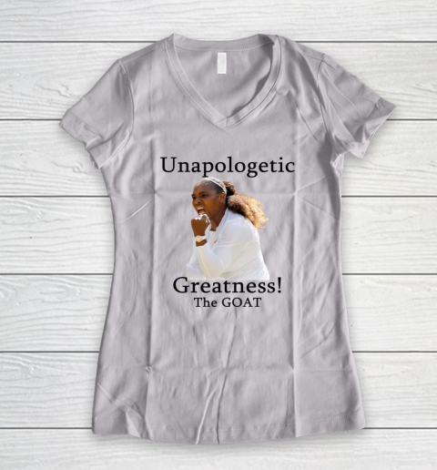 Serena Williams TShirt Unapologetic Greatness! The Goat Women's V-Neck T-Shirt