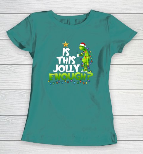 Grinch Is this jolly enough Noel merry christmas Women's T-Shirt 10