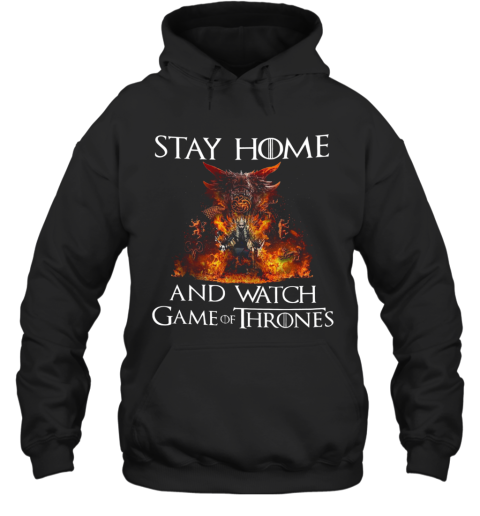 Stay Home And Watch Game Of Thrones Hoodie