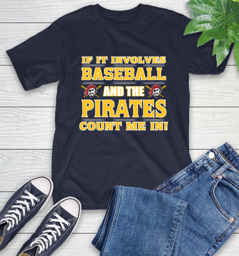 MLB If It Involves Baseball And The Pittsburgh Pirates Count Me In Sports T-Shirt 4