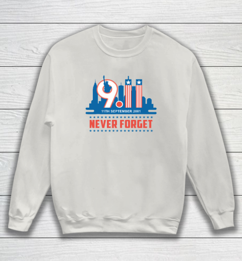 Never Forget September 11 2001 Memorial Day American Sweatshirt 8