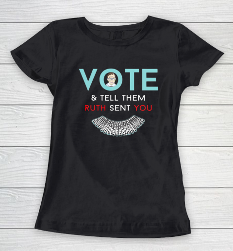 Vote Tell Them Ruth Sent You Notorious RBG Women's T-Shirt