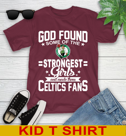Boston Celtics NBA Basketball God Found Some Of The Strongest Girls Adoring Fans Youth T-Shirt 6 Boston Celtics NBA Basketball God Found Some Of The Strongest Girls Adoring Fans Youth T-Shirt - Image 6
