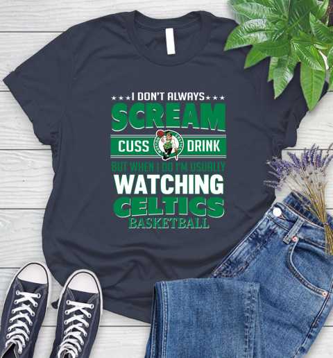 Boston Celtics NBA Basketball I Scream Cuss Drink When I'm Watching My Team Women's T-Shirt 14