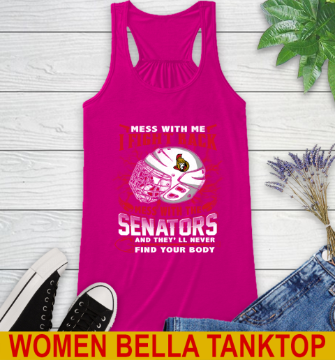 Ottawa Senators Mess With Me I Fight Back Mess With My Team And They'll Never Find Your Body Shirt Racerback Tank 6