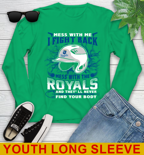MLB Baseball Kansas City Royals Mess With Me I Fight Back Mess With My Team And They'll Never Find Your Body Shirt Youth Long Sleeve - Image 8