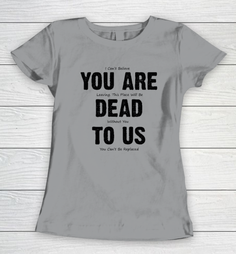 You Are Dead To Us Women's T-Shirt 3