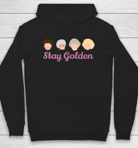 Stay Golden Golden Girls Hoodie
