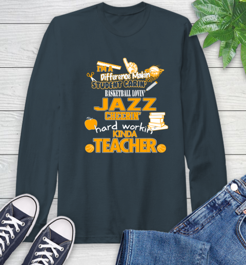 Utah Jazz NBA I'm A Difference Making Student Caring Basketball Loving Kinda Teacher Long Sleeve T-Shirt 9