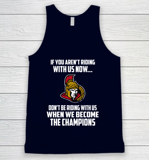 NHL Ottawa Senators Hockey We Become The Champions Tank Top 2