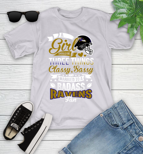 Baltimore Ravens NFL Football A Girl Should Be Three Things Classy Sassy And A Be Badass Fan Youth T-Shirt 4