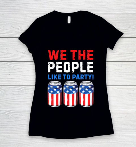 Beer Lover Funny Shirt We The People Like To Party Beer USA Flag 4th of July Women's V-Neck T-Shirt