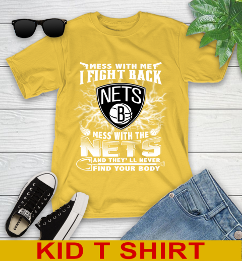 NBA Basketball NBA Basketball Brooklyn Nets Mess With Me I Fight Back Mess With My Team And They'll Never Find Your Body Shirt Youth T-Shirt 9