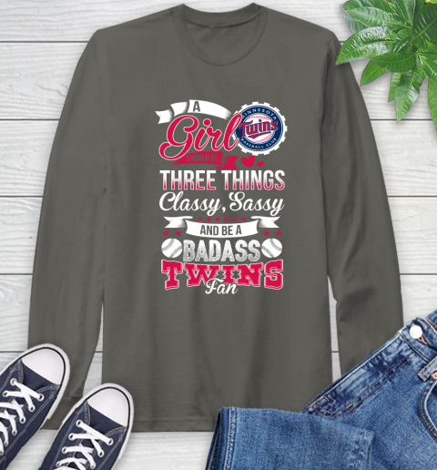 Minnesota Twins MLB Baseball A Girl Should Be Three Things Classy Sassy And A Be Badass Fan Long Sleeve T-Shirt 9