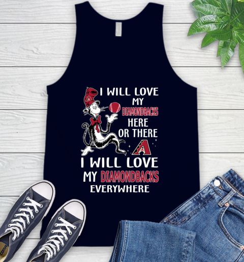 MLB Baseball Arizona Diamondbacks I Will Love My Diamondbacks Everywhere Dr seuss Shirt Tank Top 2