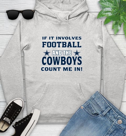 NFL If It Involves Football And The Dallas Cowboys Count Me In Sports Youth Hoodie