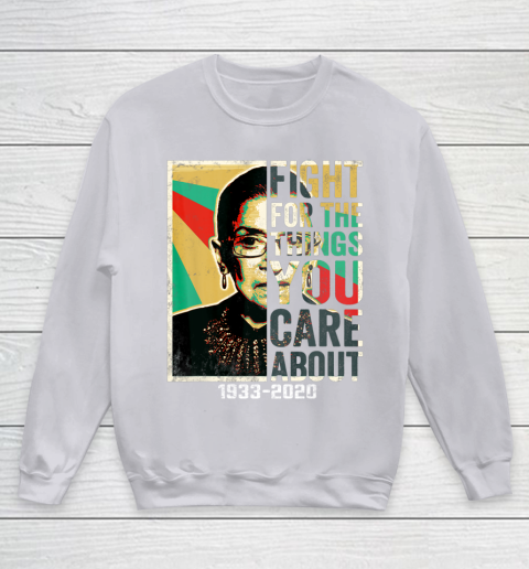 Notorious RBG 1933  2020 Shirt  Fight For The Things You Care About Vintage Youth Sweatshirt 3