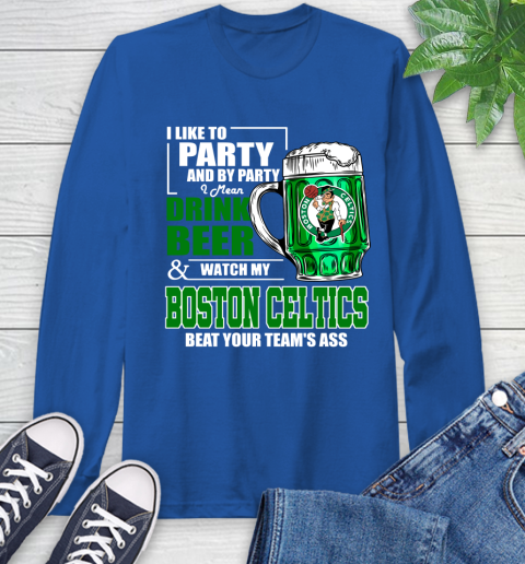 NBA Drink Beer and Watch My Boston Celtics Beat Your Team's Ass Long Sleeve T-Shirt 10
