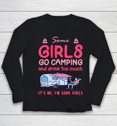 Some Girls Go Camping And Drink Too Much Youth Long Sleeve