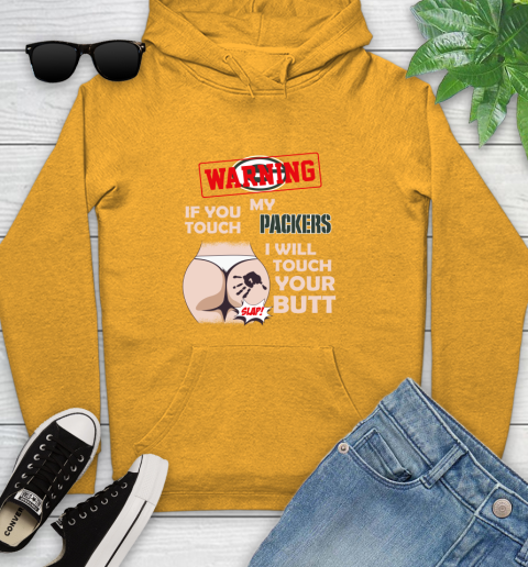 Green Bay Packers NFL Football Warning If You Touch My Team I Will Touch My Butt Youth Hoodie 2