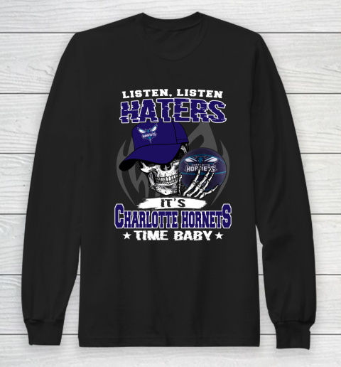 Listen Haters It is HORNETS Time Baby NBA Long Sleeve T-Shirt