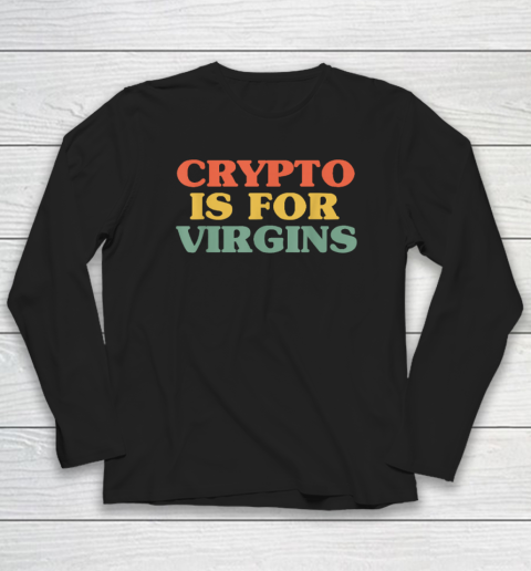 Crypto is For Virgins Vintage Funny Crypto T Shirt Long Sleeve T-Shirt