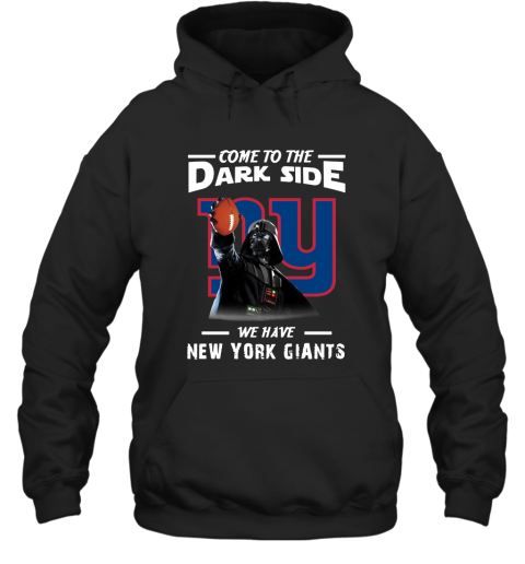 Come To The Dark Side We Have New York Giants Shirts Women Hooded