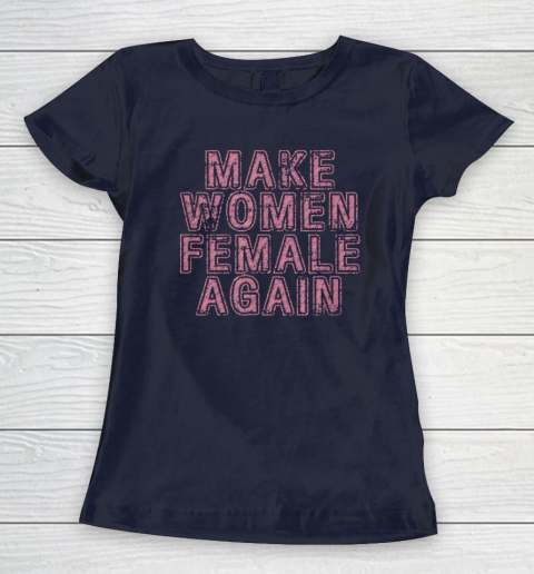 Make Women Female Again Women's T-Shirt 2