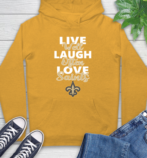 NFL Football New Orleans Saints Live Well Laugh Often Love Shirt Hoodie 2