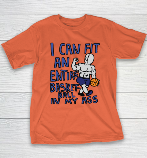I Can Fit An Entire Basketball In My Ass Youth T-Shirt 2