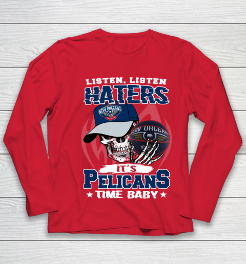 Listen Haters It is PELICANS Time Baby NBA Youth Long Sleeve 8