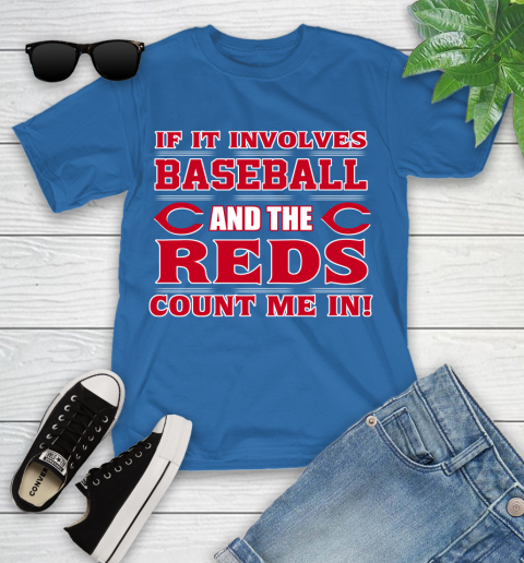 MLB If It Involves Baseball And The Cincinnati Reds Count Me In Sports Youth T-Shirt 9