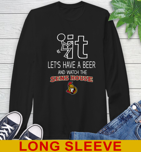 Ottawa Senators Hockey NHL Let's Have A Beer And Watch Your Team Sports Long Sleeve T-Shirt