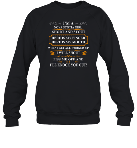 I'm A Nova Scotia Girl Short And Stout Here Is My Finger Here Is My Mouth Sweatshirt