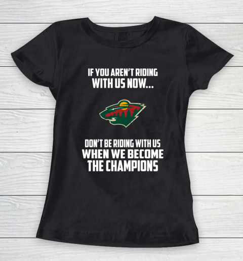 NHL Minnesota Wild Hockey We Become The Champions Women's T-Shirt