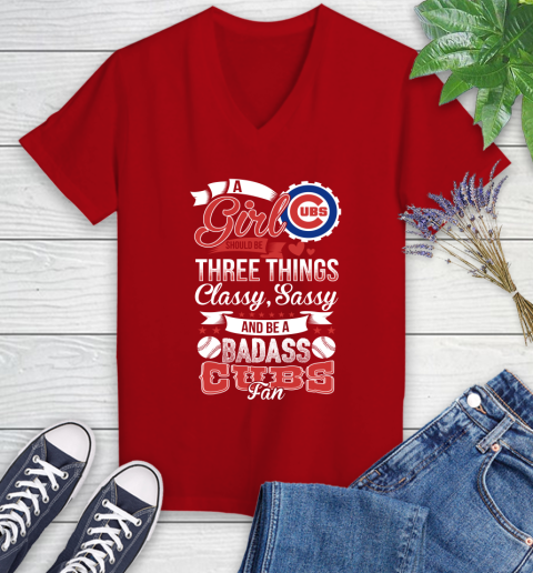 Chicago Cubs MLB Baseball A Girl Should Be Three Things Classy Sassy And A Be Badass Fan Women's V-Neck T-Shirt 11