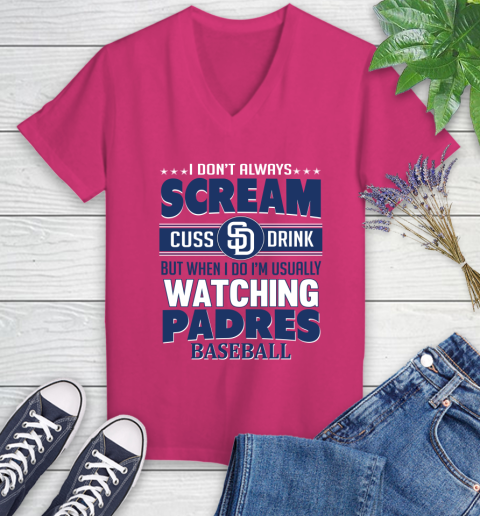 San Diego Padres MLB I Scream Cuss Drink When I'm Watching My Team Women's V-Neck T-Shirt 9