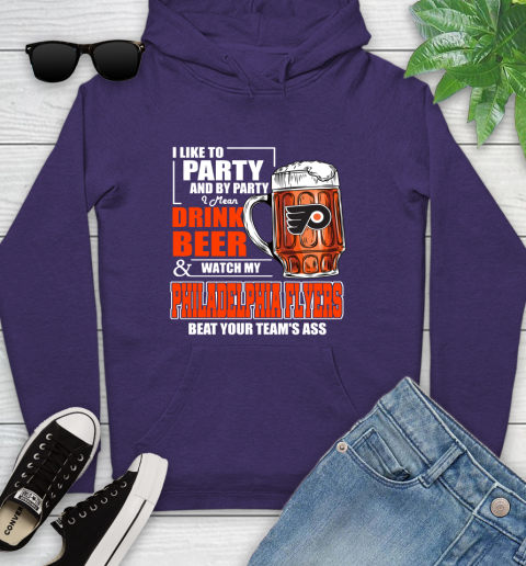 NHL I Like To Party And By Party I Mean Drink Beer And Watch My Philadelphia Flyers Beat Your Team's Ass Hockey Youth Hoodie - Image 6