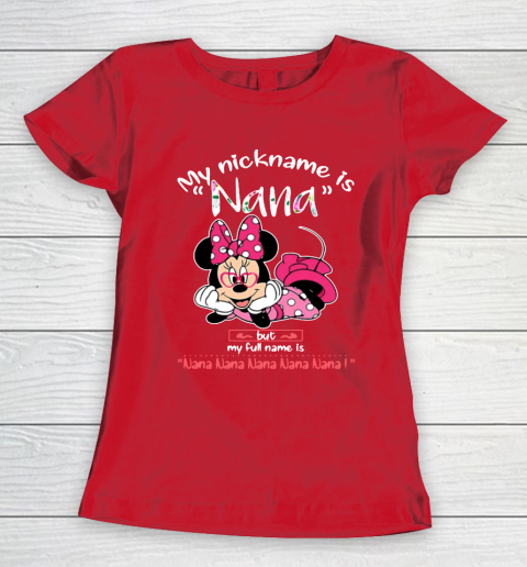 Minnie mouse my nickname is Nana but my full name is Nana Women's T-Shirt 9