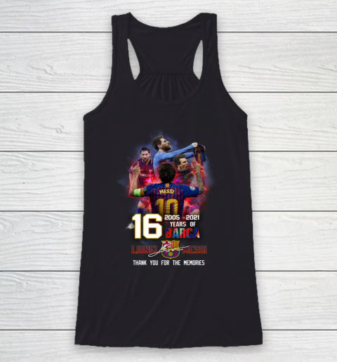 Lionel Messi Shirt 16 Years 2005 2021 Of Barca Thank You For The Memories M10 Racerback Tank