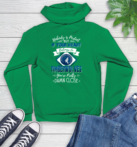 NBA Basketball Minnesota Timberwolves Nobody Is Perfect But If Your Heart Belongs To Timberwolves You're Pretty Damn Close Shirt Youth Hoodie 7
