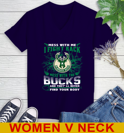 NBA Basketball Milwaukee Bucks Mess With Me I Fight Back Mess With My Team And They'll Never Find Your Body Shirt Women's V-Neck T-Shirt 3