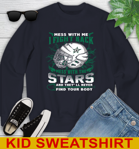 NHL Hockey Dallas Stars Mess With Me I Fight Back Mess With My Team And They'll Never Find Your Body Shirt Youth Sweatshirt 2