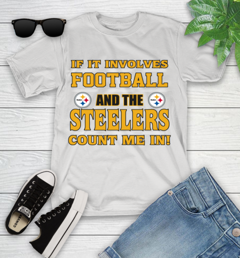 NFL If It Involves Football And The Pittsburgh Steelers Count Me In Sports Youth T-Shirt