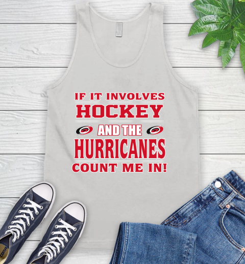 NHL If It Involves Hockey And The Carolina Hurricanes Count Me In Sports Tank Top