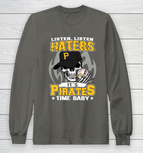 Listen Haters It is PIRATES Time Baby MLB Long Sleeve T-Shirt 5