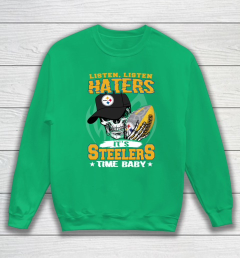 Listen Haters It is STEELERS Time Baby NFL Sweatshirt 5
