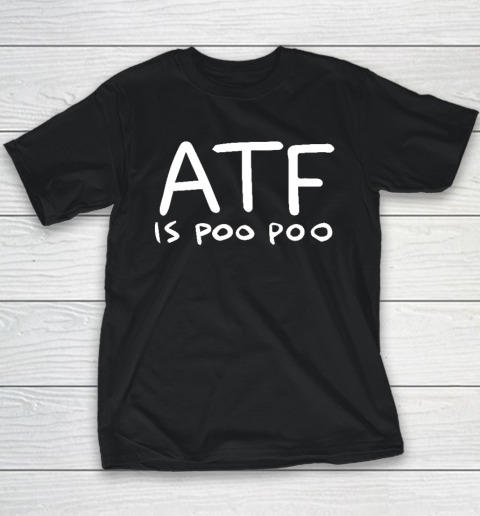 ATF Is Poo Poo Youth T-Shirt